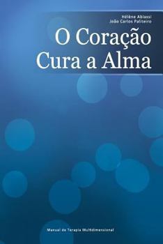 Paperback O Coração Cura a Alma: Manual De Terapia Multidimensional [Portuguese] Book