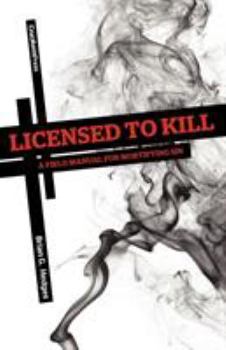 Paperback Licensed to Kill: A Field Manual for Mortifying Sin Book