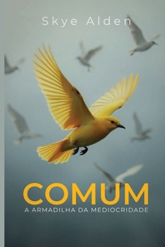 Comum: A Armadilha da Mediocridade (Portuguese Edition)