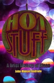 Paperback Hot Stuff: A Brief History of Disco Book