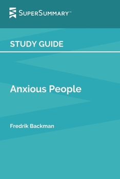 Study Guide: Anxious People by Fredrik Backman (SuperSummary):