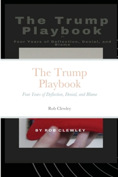 Paperback The Trump Playbook: Four Years of Deflection, Denial, and Blame Book