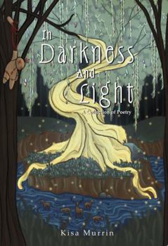 Paperback In Darkness and Light: A Collection of Poetry Book