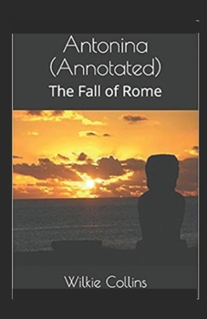 Antonina, or, The Fall of Rome Annotated