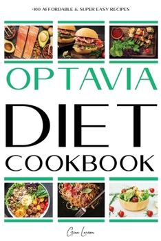 Paperback Optavia Diet Cookbook: +100 Affordable & Super Easy Recipes to Kickstart Your Long-Term Transformation, Burn Fat And Lose Weight Quickly And Efficient Book