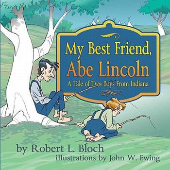 Hardcover My Best Friend, Abe Lincoln: A Tale of Two Boys from Indiana Book