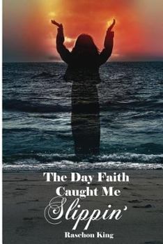 Paperback The Day Faith Caught Me Slippin' Book