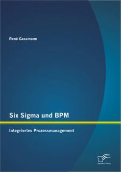 Paperback Six Sigma und BPM: Integriertes Prozessmanagement [German] Book