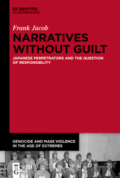 Hardcover Narratives Without Guilt: Japanese Perpetrators and the Question of Responsibility Book