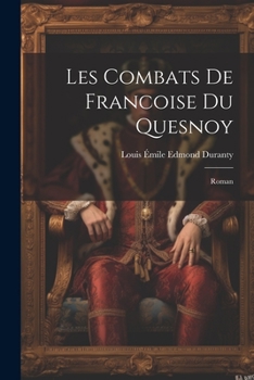 Paperback Les Combats De Francoise Du Quesnoy: Roman [French] Book