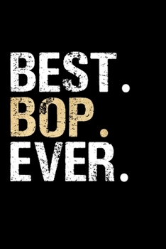 Best Bop Ever: Grandpa Dad Journal Lined Notebook for Daily Notes Or Diary Writing, Notepad or To Do List - Unique Father's Day, Birthday, Christmas Gift or Stocking Stuffer for Grandfather or Father