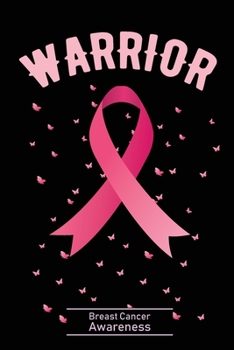 Warrior: Breast Cancer Notebook Journal, Pink Journal Notebook for Breast Cancer Survivors, Fighters, and Those Who Love Them