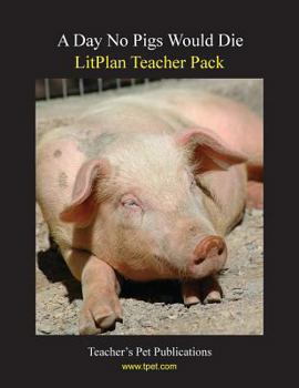 A Day No Pigs Would Die LitPlan - A Novel Unit Teacher Guide With Daily Lesson Plans (Litplans on Cd)