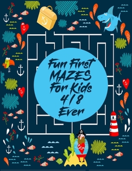 Fun First Mazes For Kids 4-8 ever: Interesting Maze All Ages 6 to 8, 1st Grade, 2nd Grade, Learning Activities, Games, Puzzles, Problem-Solving, and 100+ ages (8.5" x 11 )