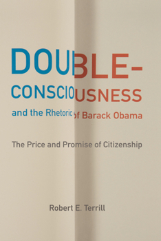 Double-Consciousness and the Rhetoric of Barack Obama: The Price and Promise of Citizenship - Book  of the Studies in Rhetoric & Communication