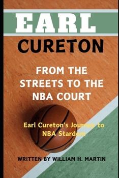 Paperback Earl Cureton: From the Streets to the NBA Court- Earl Cureton's Journey to NBA Stardom Book