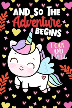 and So The Adventure Begins Unicorn: Kids Notebook Journal To Write and Draw in - Awesome Diary Lined Book Gift For Girls Boys and Children - Perfect ... that says I can and I Will For Unicorns Lover
