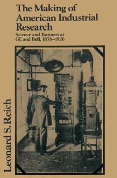 Paperback The Making of American Industrial Research: Science and Business at GE and Bell, 1876-1926 Book