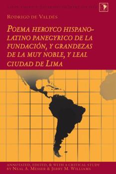 Hardcover Rodrigo de Valdés: Poema heroyco hispano-latino panegyrico de la fundación, y grandezas de la muy noble, y leal ciudad de Lima Book