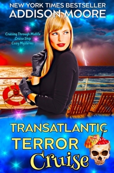Transatlantic Terror Cruise (Cruising Through Midlife: Cruise Ship Cozy Mysteries) - Book #11 of the Cruise Ship Cozy Mystery
