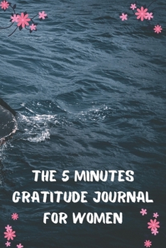 The 5 Minutes Gratitude Journal for Women: 100 Days gratitude and daily practice, spending five minutes to cultivate happiness, gag gift for women