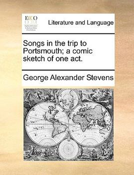 Paperback Songs in the trip to Portsmouth; a comic sketch of one act. Book