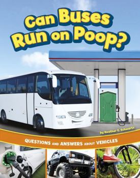 Hardcover Can Buses Run on Poop?: Questions and Answers about Vehicles Book