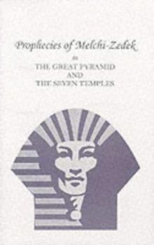 Paperback Prophecies of Melchi-Zedek in the Great Pyramid & the Seven Temples Book