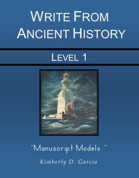 Paperback Write from Ancient History Level 1 Manuscript Models: An Ancient History Based Writing Program for the Elementary Writer: Developing Writing Skills for Students in Grades 1 to 3 (Write from History) Book