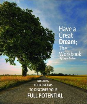 Paperback Have A Great Dream, Book 1; The Overview, Decoding Your Dreams To Discover Your Full Potential Book