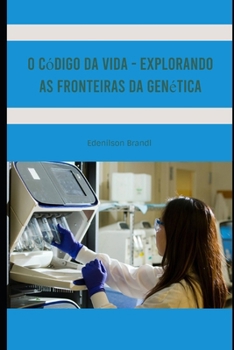 Paperback O Código da Vida - Explorando as Fronteiras da Genética [Portuguese] Book