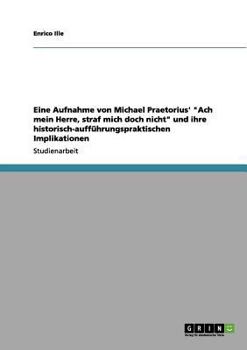 Paperback Eine Aufnahme von Michael Praetorius' "Ach mein Herre, straf mich doch nicht" und ihre historisch-aufführungspraktischen Implikationen [German] Book