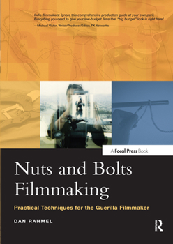Paperback Nuts and Bolts Filmmaking: Practical Techniques for the Guerilla Filmmaker Book