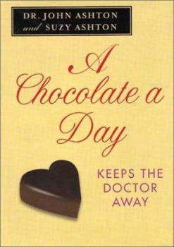 Hardcover A Chocolate a Day: Keeps the Doctor Away Book