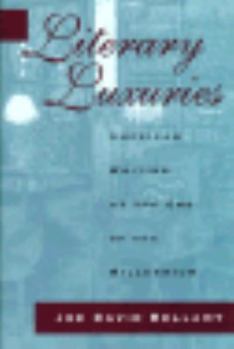 Literary Luxuries: American Writing at the End of the Millennium