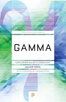 Hardcover Gamma: Exploring Euler's Constant (Princeton Science Library) Book