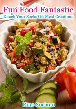 Paperback Fun Food Fantastic: Knock Your Socks Off Meal Creations Book