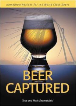 Hardcover Beer Captured: Homebrew Recipes for 150 World Class Beers Book