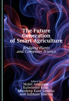 Hardcover The Future Generation of Smart Agriculture: Bridging Plants and Computer Science Book