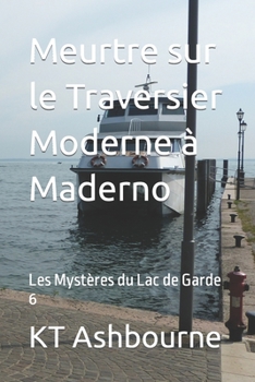 Paperback Meurtre sur le Traversier Moderne à Maderno: Les Mystères du Lac de Garde 6 [French] Book