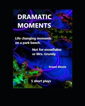 Paperback Dramatic Moments: 5 short plays: 5 life changing moments Book