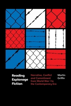Paperback Reading Espionage Fiction: Narrative, Conflict and Commitment from World War I to the Contemporary Era Book