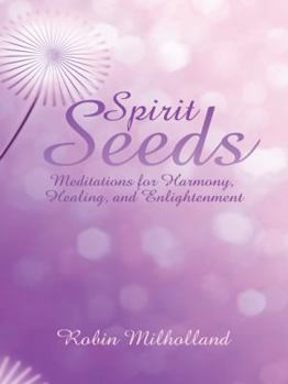 Paperback Spirit Seeds: Meditations for Harmony, Healing, and Enlightenment [Eastern Frisian] Book