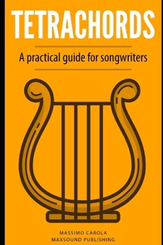 Paperback Tetrachords: A practical guide for songwriters Book