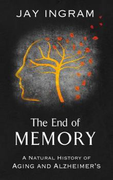 Hardcover The End of Memory: A Natural History of Aging and Alzheimer's [Large Print] Book