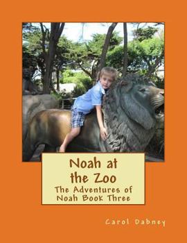 Paperback Noah at the Zoo: The Adventures of Noah Book Three Book