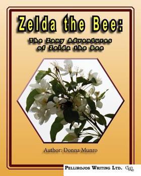 Paperback Zelda the Bee: The Zany Adventures of Zelda the Bee Book