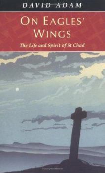 Mass Market Paperback On Eagles' Wings - The Life and Spirit of St Chad Book