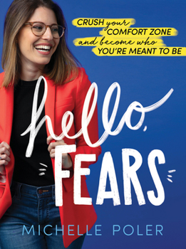 Hardcover Hello, Fears: Crush Your Comfort Zone and Become Who You're Meant to Be Book