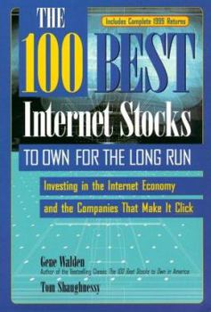 Paperback The 100 Best Internet Stocks to Own for the Long Run: Investing in the Internet Economy and the Companies That Make It Click Book
